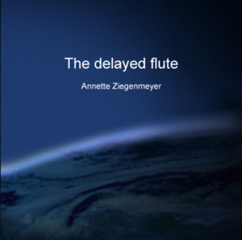 Annette Ziegenmeyer: The delayed flute (Audio CD)
